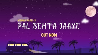 Vismay Patel  Pal Behta Jaaye Official Video  Travel Songs  2021 [upl. by Eitirahc421]