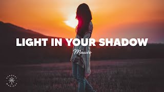 Mauve  Light In Your Shadow Lyrics [upl. by Akitnahs412]