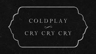 Coldplay  Cry Cry Cry Official Lyric Video [upl. by Esenwahs]