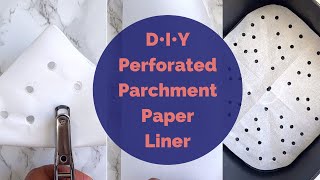 How to make Perforated Parchment Paper for Air fryers [upl. by Anirbed]