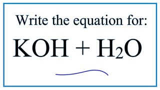 Equation for KOH  H2O Potassium hydroxide  Water [upl. by Clarkin]