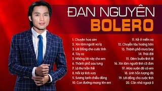 ĐAN NGUYÊN  TUYỂN TẬP 30 CA KHÚC NHẠC VÀNG BOLERO NHẠC LÍNH HAY NHẤT SỰ NGHIỆP  LK CHUYỆN HOA SIM [upl. by Clarie128]