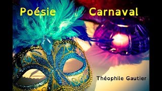 Poésie  Carnaval  Théophile Gautier [upl. by Anikal]