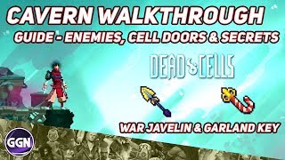 Dead Cells  Cavern Walkthrough Guide  Enemies Cell Doors amp Secrets War Javelin amp Garland Key [upl. by Asenej618]