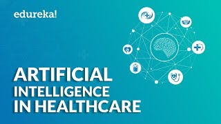 Artificial Intelligence In Healthcare  Examples Of AI In Healthcare  Edureka [upl. by Ikin711]