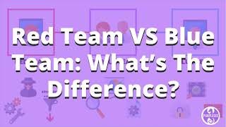 Red Team VS Blue Team What’s The Difference  PurpleSec [upl. by Loralyn]