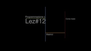 matrici  introduzione Programmazione C lez12 [upl. by Llertac]