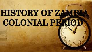 History of Zambia Colonial Period [upl. by Adnilam]