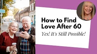 How to Find Love After 60  Senior Dating Tips from a Professional Coach [upl. by Avigdor]