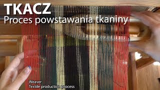 Tkacz Proces powstawania tkaniny [upl. by Nyrrek889]