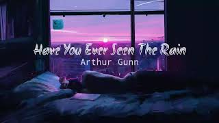 Arthur Gunn  Have You Ever Seen The Rain Lyrics [upl. by Matteo]