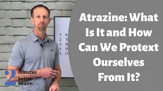 Atrazine  2 Minutes to Better Health [upl. by Sielen]