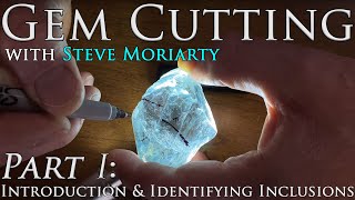 How to Cut amp Polish Gemstones 1 Introduction amp Identifying Inclusions [upl. by Malinin407]