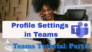 Profile Picture and Settings in Microsoft Teams  Teams Tutorial Part 2 [upl. by Mcguire899]