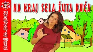 💖 Na kraj sela žuta kuća 💖 Pevaj sa Sandrom  Dečije pesme  Dečije priče [upl. by Tnahsin]