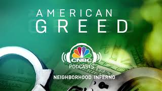 American Greed Podcast Neighborhood Inferno  CNBC Prime [upl. by Eisned]