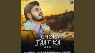 Chora Jaat Ka feat Avii Singh [upl. by Griselda]