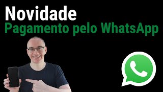 Novidade Pagamento pelo WhatsApp  veja como funciona  conheça as taxas  pagar pelo celular [upl. by Olinde342]