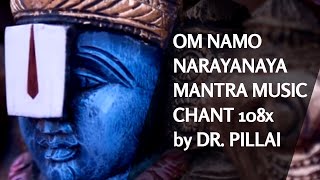 Om Namo Narayanaya Mantra Music Chant 108x By Dr Pillai [upl. by Freeman]