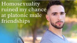 Homosexuality ruined my chance at platonic male friendships [upl. by Atinoj]