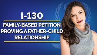 FamilyBased Petition I130  Proving a FatherChild Relationship [upl. by Hank]