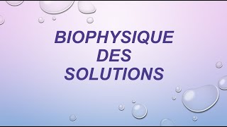 BIOPHYSIQUE des SOLUTIONS P 1 [upl. by Odlawso]