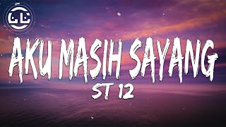 ST 12  Aku Masih Sayang Lyrics [upl. by Olinde]