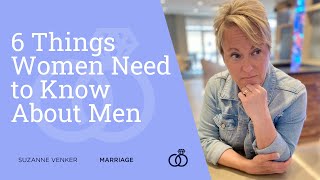 6 Things Women Need to Know About Men [upl. by Staffan]