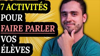 7 activités pour vos cours de conversation de FLE [upl. by Eelesor]