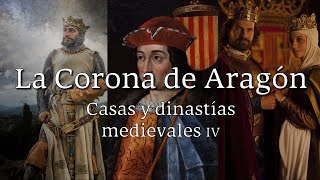 CASAS Y DINASTÍAS MEDIEVALES IV  La Corona de ARAGÓN [upl. by Furnary943]