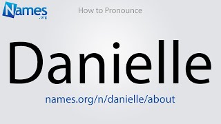 How to Pronounce Danielle [upl. by Ah]