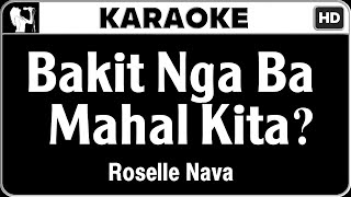 Roselle Nava  Bakit Nga Ba Mahal Kita Karaoke Version  HQ Audio [upl. by Annia]