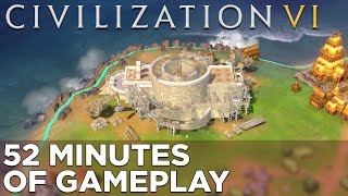 Civilization VI 52 Minutes of GAMEPLAY [upl. by Ilke935]