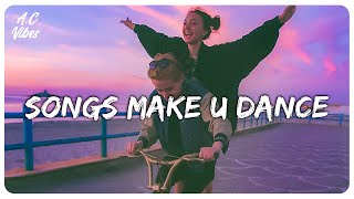 Playlist of songs thatll make you dance  Feeling good playlist [upl. by Roswell]