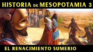 MESOPOTAMIA 3 El Renacimiento Sumerio y la III Dinastía de Ur Documental Historia [upl. by Ligriv652]