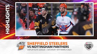 Sheffield Steelers v Nottingham Panthers  EIHL  19th March 2023 [upl. by Corkhill816]