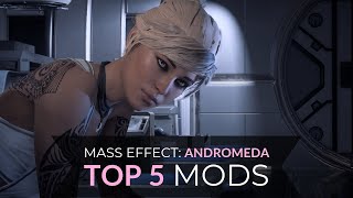 Mass Effect Andromeda  Top 5 Mods [upl. by Macnamara]