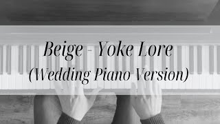 Beige  Yoke Lore Wedding Piano Version [upl. by Atthia]