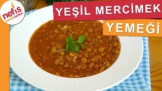 Yeşil Mercimek Yemeği Tarifi  Nefis Yemek Tarifleri [upl. by Cirdla]