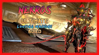 Warframe  Nekros  Ultimate Looting Machine Build  Easy amp Efficient Farming  Helminth [upl. by Yorgo246]