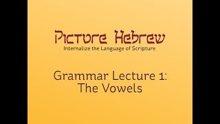 Biblical Hebrew Grammar 1 The Vowels [upl. by Leaffar]