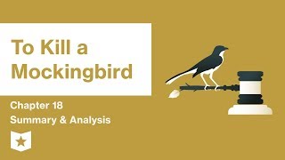 To Kill a Mockingbird  Chapter 18 Summary amp Analysis  Harper Lee [upl. by Inverson]