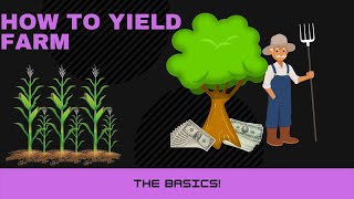 How to Yield Farm The basics [upl. by Airamak682]