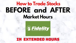 How to Trade Stocks BEFORE and AFTER Market Hours  Extended Trading in Fidelity [upl. by Kamerman]