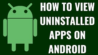 How to View Uninstalled Apps on Android [upl. by Negroj]