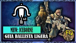 Guía Ballesta Ligera  Monster Hunter World Iceborne  Guía Armas Iceborne [upl. by Menashem]