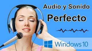 Audio y Sonido Perfecto en Windows 10 [upl. by Atnahsal]