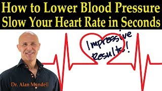 How to Lower Blood Pressure amp Slow Down Your Heart Rate in Seconds  Dr Alan Mandell DC [upl. by Vashti]