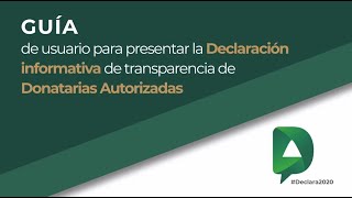 Guía de usuario para presentar la Declaración informativa de transparencia de Donatarias Autorizadas [upl. by Nikos]