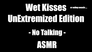 Wet Kisses UnExtremized Edition  No Talking  ASMR [upl. by Renell]